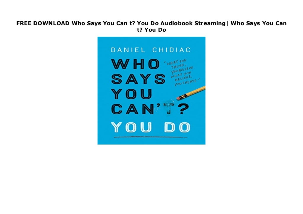 FREE DOWNLOAD Who Says You Can t? You Do Audiobook Streaming Who Says You Can t? You Do FREE DOWNLOAD Who Says You Can t? You Do Audiobook Streaming Who Says You Can t? You Do