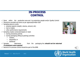 Module 7 | Slide 10 of 17 2012
:
 Done within the production area and by production people and/or Quality Control
 Shoul...