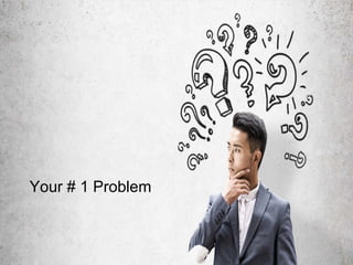 Who -Solve your #1 problem