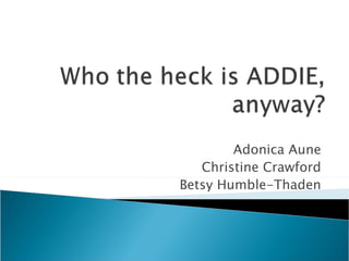 Adonica Aune Christine Crawford Betsy Humble-Thaden 