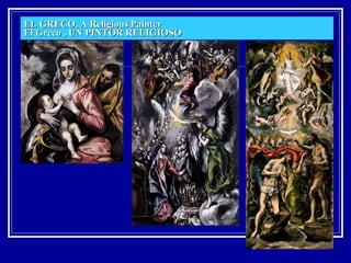 EL GRECO, A Religious Painter El Greco , UN PINTOR RELIGIOSO 