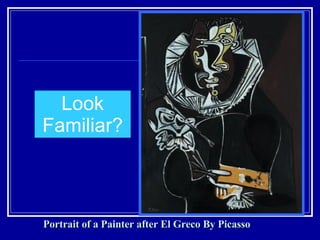 Portrait of a Painter after El Greco By Picasso Look Familiar? 