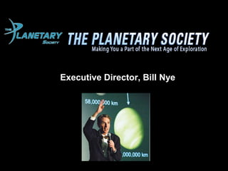 Executive Director, Bill Nye
 