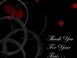Thank You
For Your
Time. . .
 