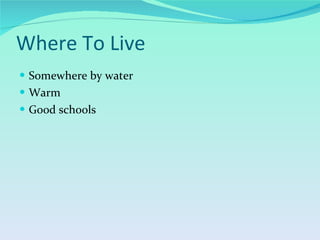 Where To Live Somewhere by water Warm Good schools 