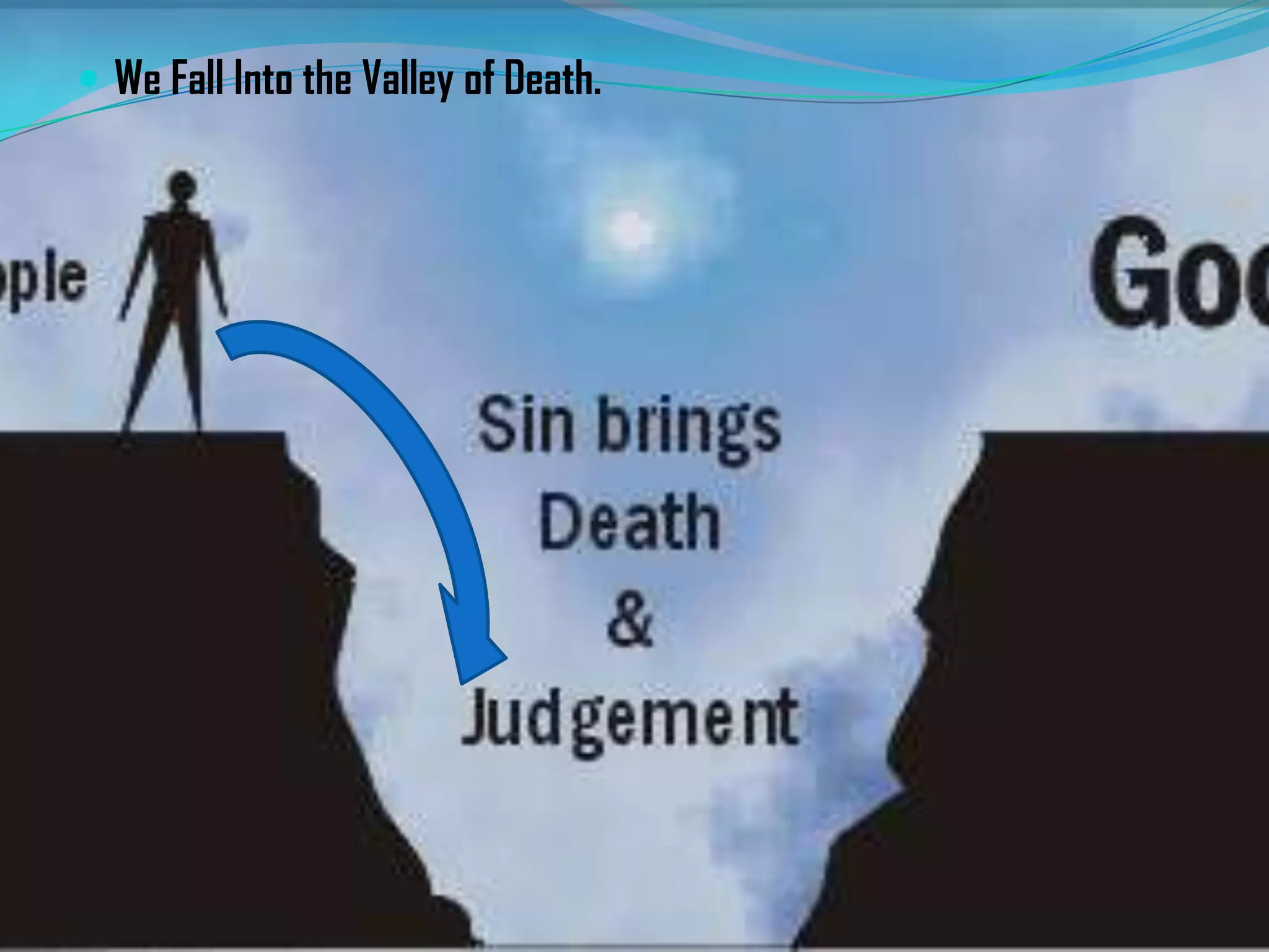  We Fall Into the Valley of Death.

 