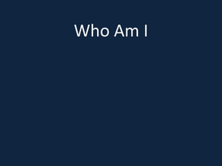 Who Am I 
 