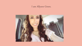 I am Allyson Green.
