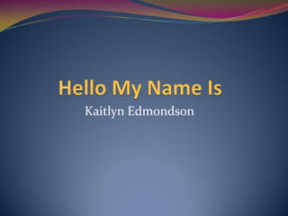Kaitlyn Edmondson
 