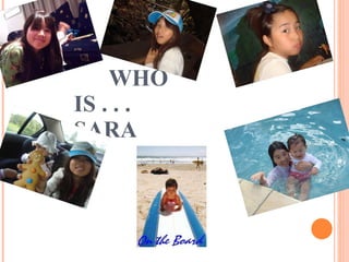 WHO IS . . . SARA 