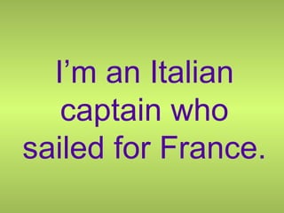 I’m an Italian captain who sailed for France. 
