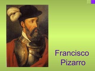Francisco
Pizarro
 