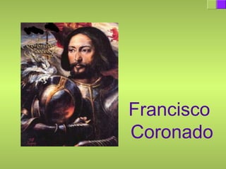 Francisco
Coronado
 