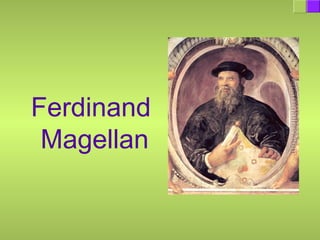 Ferdinand
Magellan
 