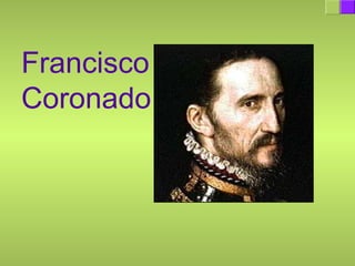 Francisco
Coronado
 
