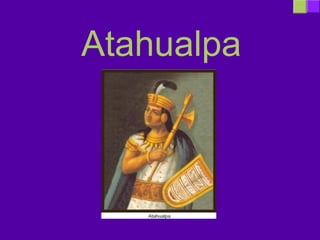 Atahualpa
 