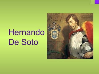 Hernando
De Soto
 