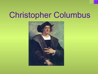Christopher Columbus
 