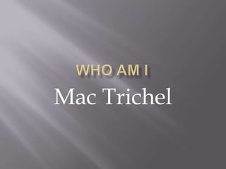 Mac Trichel
 