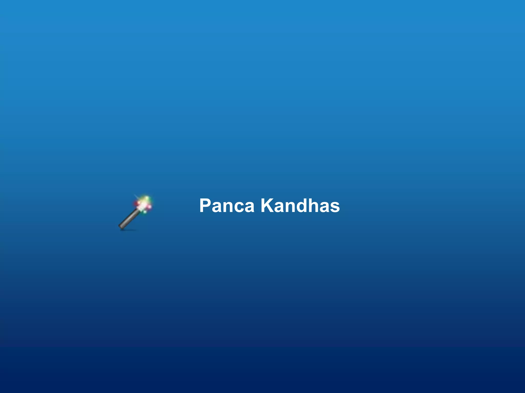Panca Kandhas
 