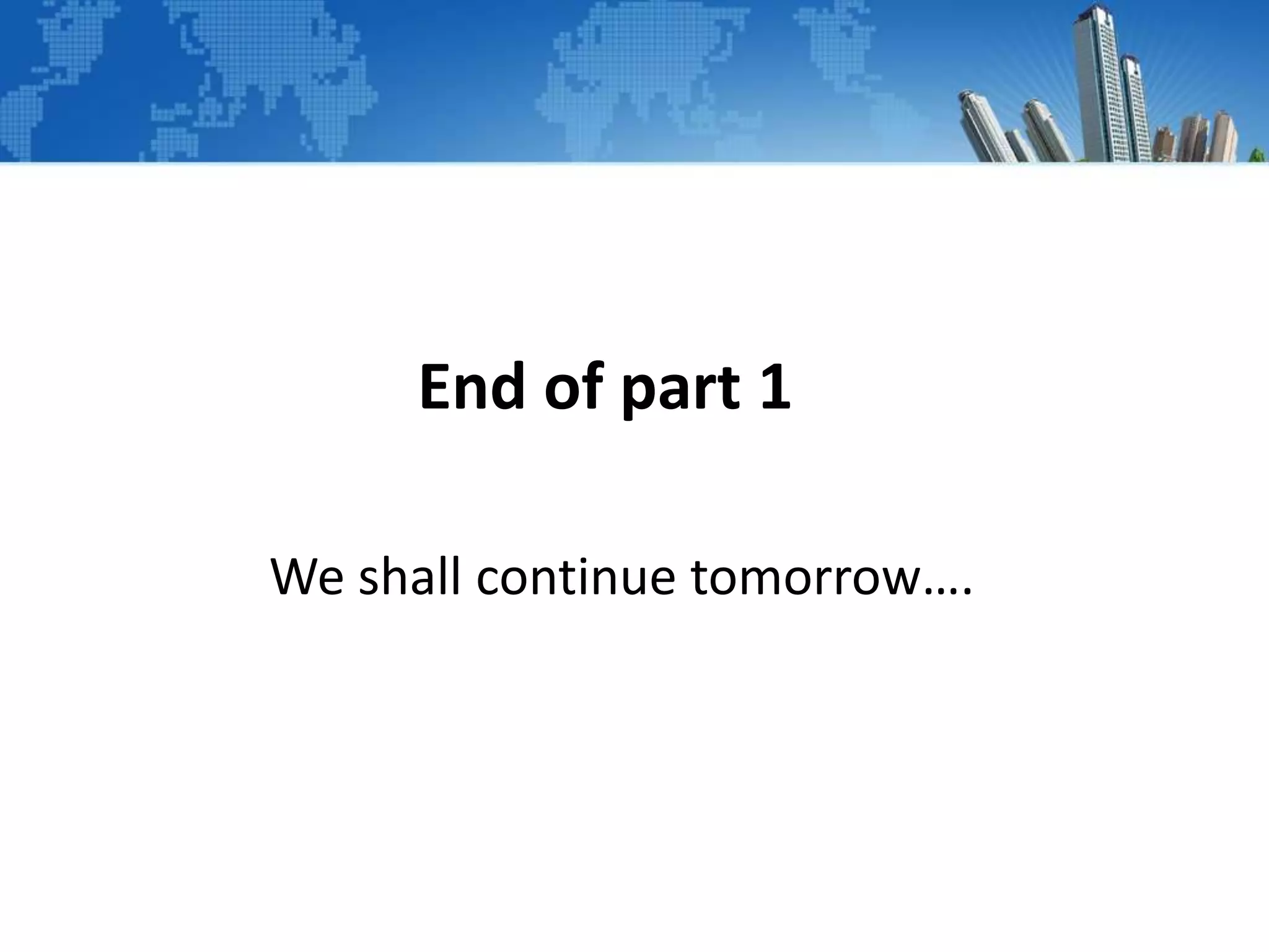 We shall continue tomorrow….
End of part 1
 