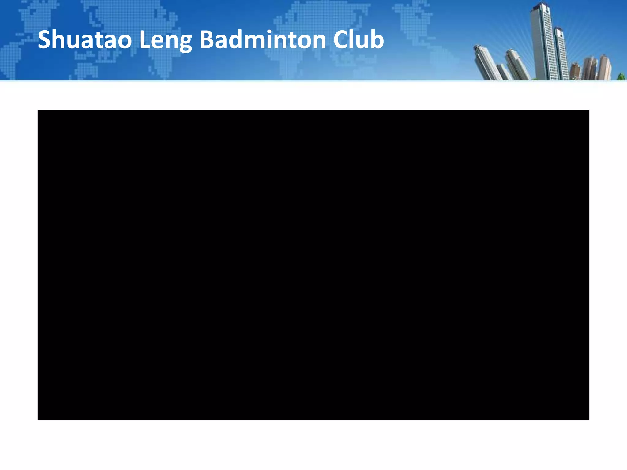 Shuatao Leng Badminton Club
 