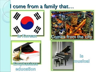 I come from a family that  