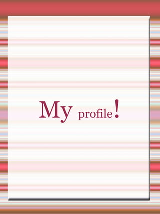 My  profile ! 