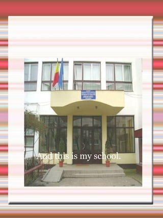 And this is my school.  