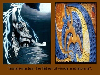 ''awhiri-ma tea, the father of winds and storms''; 