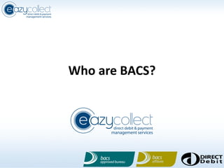 Who are BACS?
 