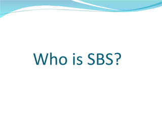 Who is SBS? 