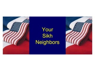 Your Sikh Neighbors 