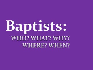 Baptists:
 