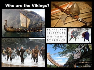 Who are the Vikings?
 