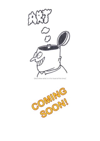 (Raúl drew what is in his head all the time)
 