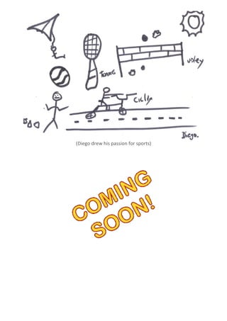 (Diego drew his passion for sports)
 