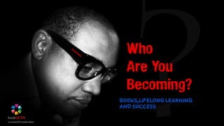 a bookGUTS publication
Who
Are You
Becoming?
 