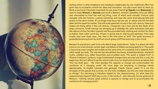 herding which is what employers and employers respectively do, the traditional office has
given way to incubation centres for ideas and innovation. You don’t even have to show up.
Work as we know it has been reworked! Go ask Jason Fried of 37 Signals (now Basecamp) or
read his book Rework or Remote and you’ll a Rethink. Venture capitalists (VCs) are falling
over themselves to fund the next big thing, most of which exist virtually. Fortune 500s
compete with the Fortune 1 person businesses and have the same level playing field and
access to the same market. It’s no longer how big or old you are, it’s about who has the best
ideas and the speed to market. Size and scale spawned success in the 20th century; ideas and
impact are doing same in the 21st century. Companies risk a bust just by the tweet of an
angry consumer. Small startups are springing up to dislodge the same businesses that paid
the salaries of their founders’ parents and thus provided food, clothing and comfort for them
as babies. How unfair you'd say. Privacy is giving way to sharing and openness. Price tags
mostly read zero these days. Yes, free is the new price of stuff. The world economy is
graduallybecoming driven by stuff we cannot grasp; stuff that exist only in the virtual.
Mergers & acquisitions used to be only about large corporations. Today it is about the little
icons on our smart phones named ‘apps’ and billions of dollars are being paid for it. The world
is becoming more complex and simpler at the same time. It’s a paradox and it depends from
which angle you look. The internet has demolished structures, erased boundaries, shattered
myths, enabled tons, killed hierarchies and ennobled work. The world is indeed FLAT in
Thomas Friedman’s parlance. Huge fundamental changes have occurred and this is only the
beginning. We can’t afford to go the ostrich style; bury our heads and convince ourselves that
“this too shall pass”. We must develop the capacity to change and accommodate the
conditions of a changing world. We must align our becoming to leverage trends
appropriately. As English naturalist and geologist Charles Darwin noted “It is not the
strongest of the species that survives, nor the most intelligent, but the one most responsive
to change.” Our becoming is therefore shaped by this responsiveness. On what does this
responsiveness depend? We’ll see in a bit. In the words of John Ashcroft, former governor of
Missouri, “nothing remains great without a capacity to change and to accommodate the
conditions of a changing world.”
| 6
 