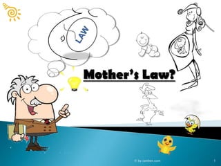 Mother’s Law?

© by iamlien.com

1

 