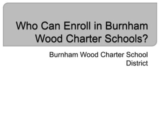 Burnham Wood Charter School
District
 