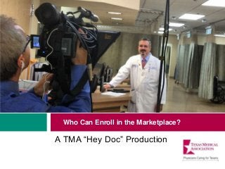 Who Can Enroll in the Marketplace?

A TMA “Hey Doc” Production

 