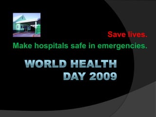 Save lives.
Make hospitals safe in emergencies.
 