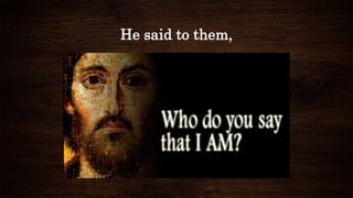 He said to them,
 