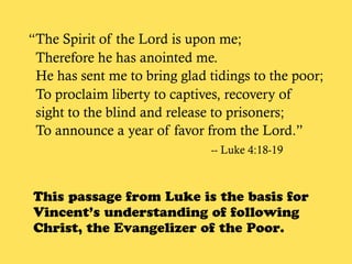 “The Spirit of the Lord is upon me;
Therefore he has anointed me.
He has sent me to bring glad tidings to the poor;
To pro...