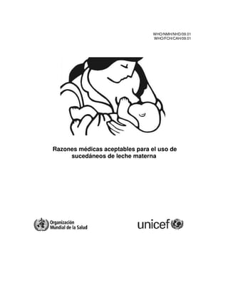 WHO/NMH/NHD/09.01
WHO/FCH/CAH/09.01
Razones médicas aceptables para el uso de
sucedáneos de leche materna
 