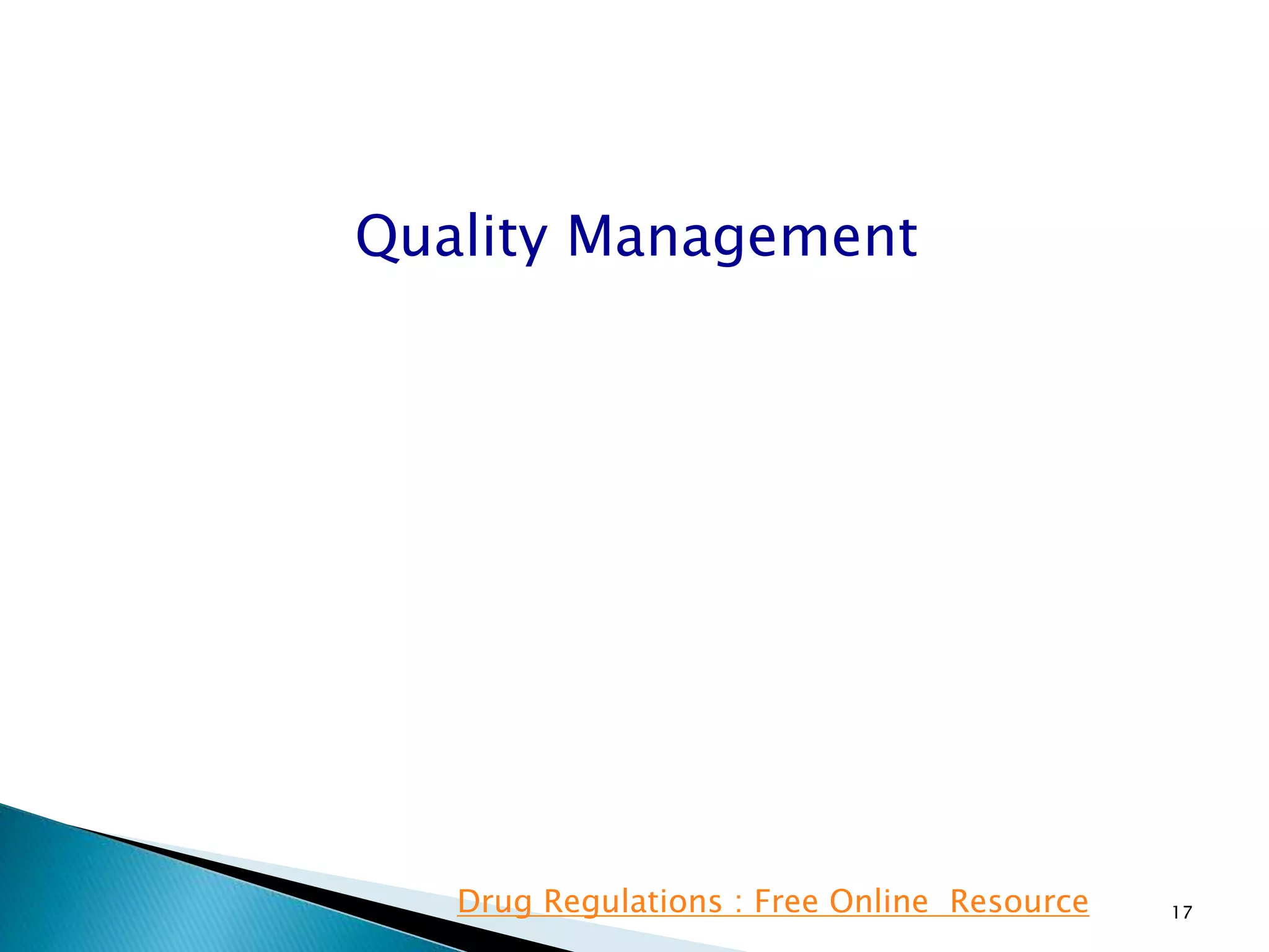 Quality Management
17Drug Regulations : Free Online Resource
 