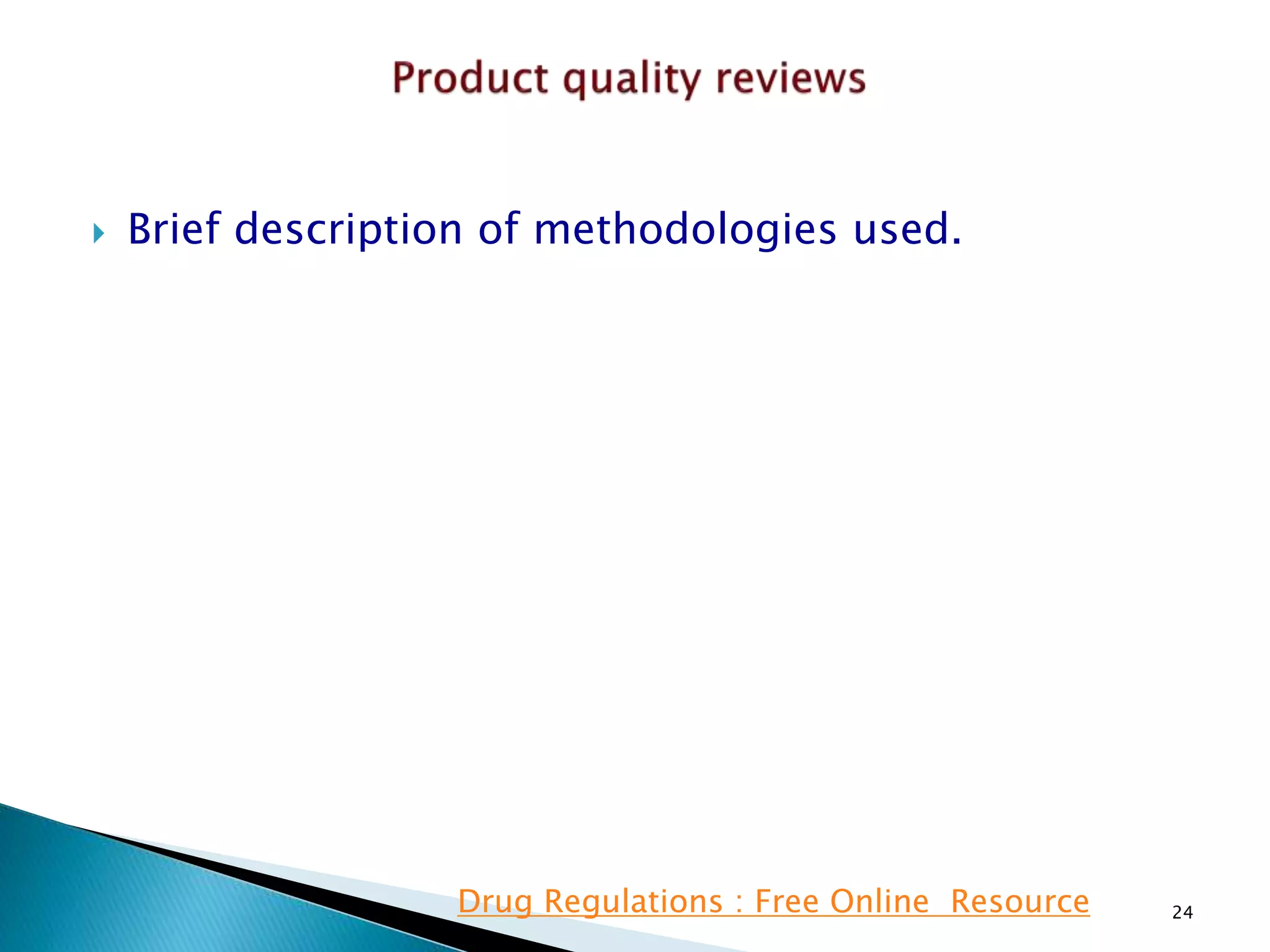  Brief description of methodologies used.
24Drug Regulations : Free Online Resource
 
