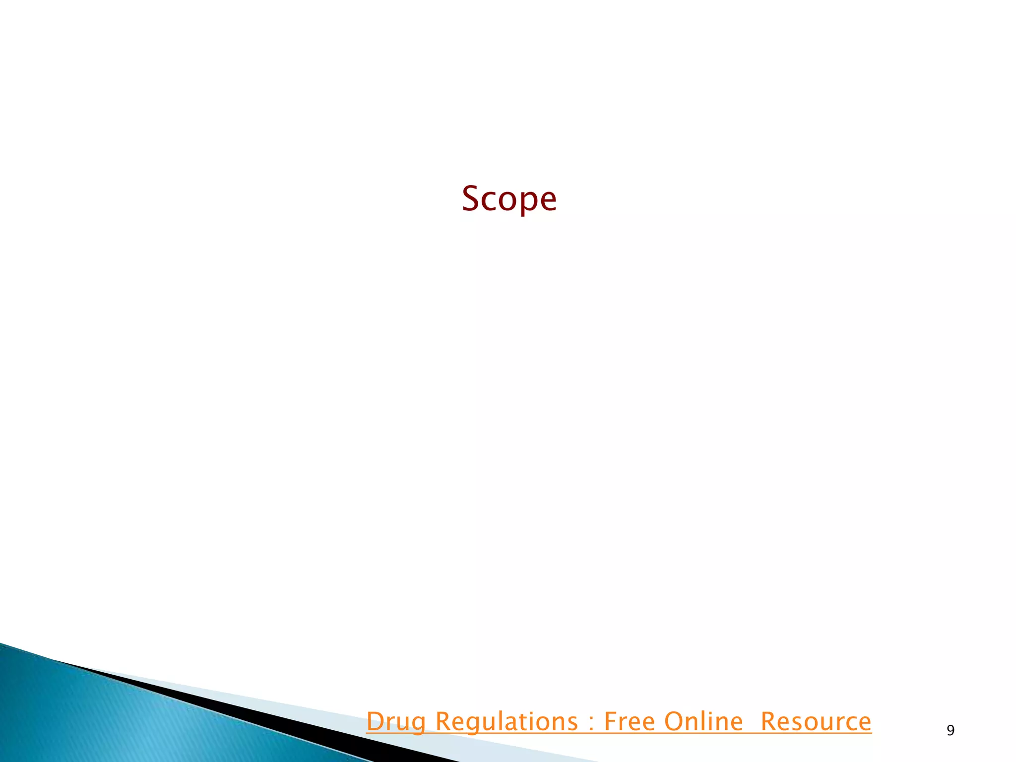 Scope
9Drug Regulations : Free Online Resource
 