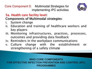 5a. Health care facility level:
Components of Multimodal strategies:
i. System change
ii. Education and training of health...